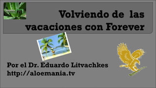 Por el Dr. Eduardo Litvachkes http://aloemania.tv 