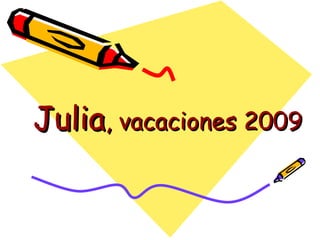 Julia , vacaciones 2009 
