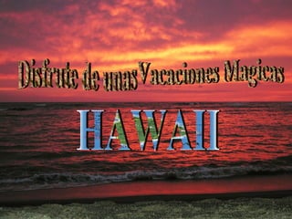 Vacaciones Magicas Disfrute de unas  HAWAII 