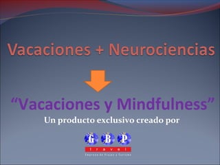 “Vacaciones y Mindfulness”
Un producto exclusivo creado por
 