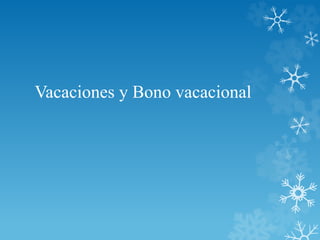 Vacaciones y Bono vacacional
 