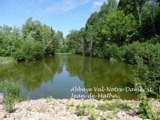 Abbaye Val-Notre-Dame, St-
Jean-de-Matha
 