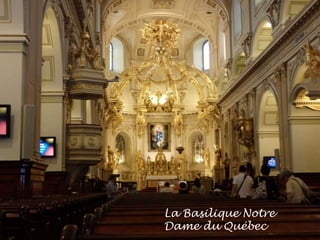 La Basilique Notre
Dame du Québec
 