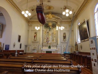 Très jolie église au Vieux-Québec –
Notre Dame des Victoires
 