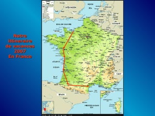 Notre ittineraire de vacances 2007 En France 