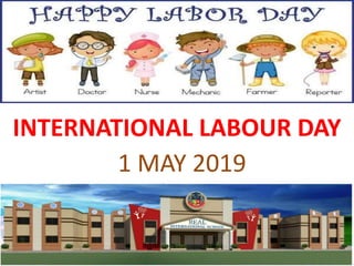 INTERNATIONAL LABOUR DAY
1 MAY 2019
 