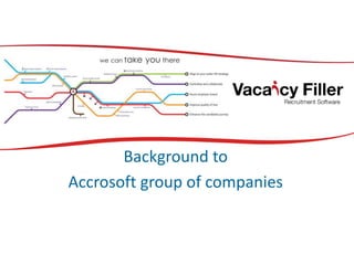Background to
Accrosoft group of companies
 