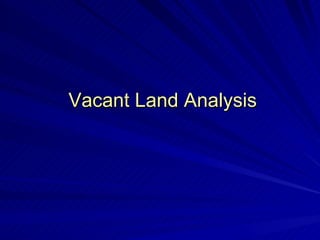 Vacant Land Analysis 