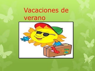 Vacaciones de
verano
 