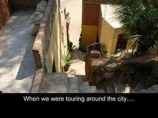 When we were touring around the city….