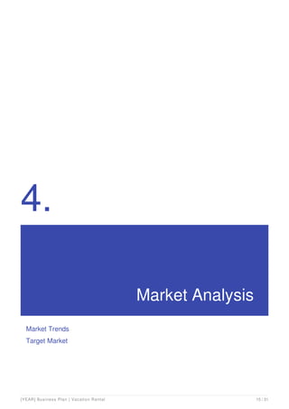 4.
Market Analysis
Market Trends
Target Market
[YEAR] Business Plan | Vacation Rental 15 / 31
 