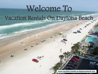 Welcome To
Vacation Rentals On Daytona Beach
www.vacation-rentals-on-daytona-beach.com
 