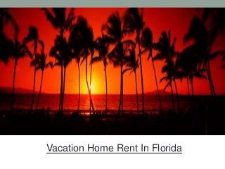 Vacation Home Rent In Florida
 