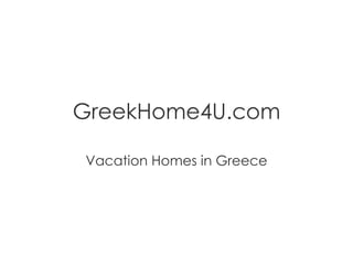 GreekHome4U.com

Vacation Homes in Greece
 
