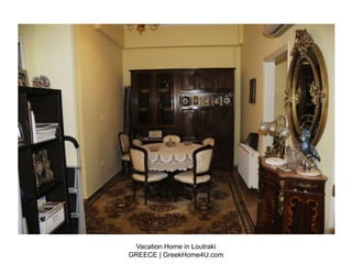 Vacation Home in Loutraki
GREECE | GreekHome4U.com
 