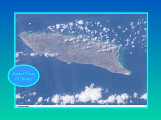 Aerial View
Of Aruba
 