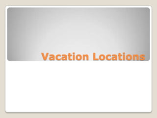 Vacation Locations 