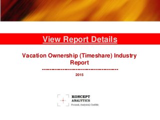 Vacation Ownership (Timeshare) Industry
Report
-----------------------------------------
2015
View Report Details
 