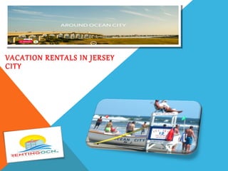 VACATION RENTALS IN JERSEY
CITY
 
