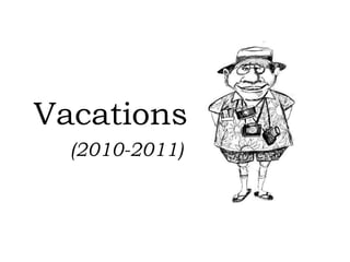 Vacations (2010-2011) 