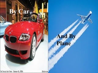 By Car And By Plane