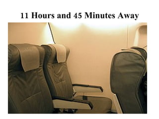 11 Hours and 45 Minutes Away 4443.4