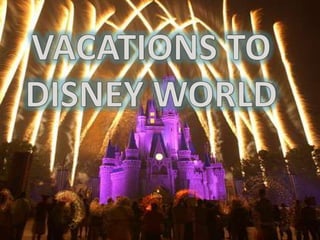 Vacations to Disney world