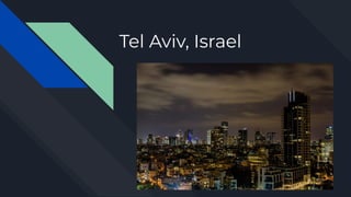 Tel Aviv, Israel
 