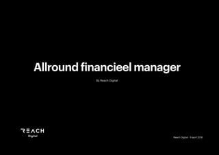  
Reach Digital - 9 april 2018
Allround financieel manager
Bij Reach Digital
 
