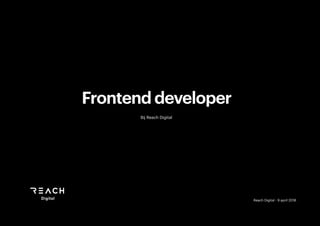  
Reach Digital - 9 april 2018
Frontend developer
Bij Reach Digital
 