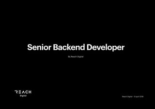  
Reach Digital - 13 april 2018
Senior Backend Developer
Bij Reach Digital
 