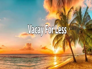 Vacay For Less