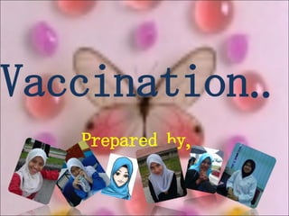   Vaccination.. Prepared by, 