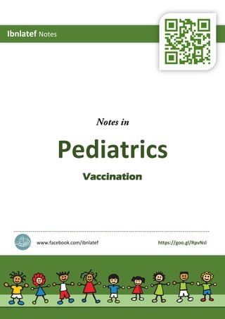 1
Pediatrics
Vaccination
----------------------------------------------------------------------------------------------
www.facebook.com/ibnlatef https://goo.gl/RpvNsl
Ibnlatef Notes
 