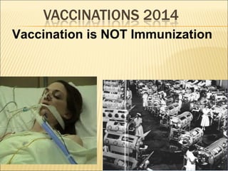 Vaccination is NOT Immunization
 
