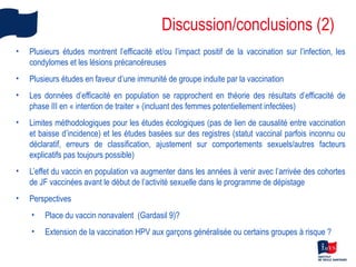 Discussion/conclusions (2)
• Plusieurs études montrent l’efficacité et/ou l’impact positif de la vaccination sur l’infecti...