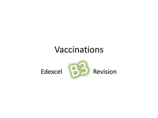 Vaccinations
RevisionEdexcel
 