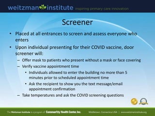 • Placed at all entrances to screen and assess everyone who
enters
• Upon individual presenting for their COVID vaccine, d...