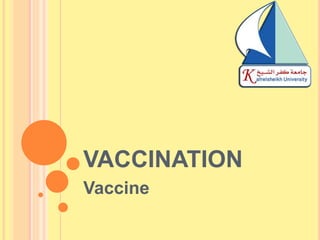 VACCINATION
Vaccine
 