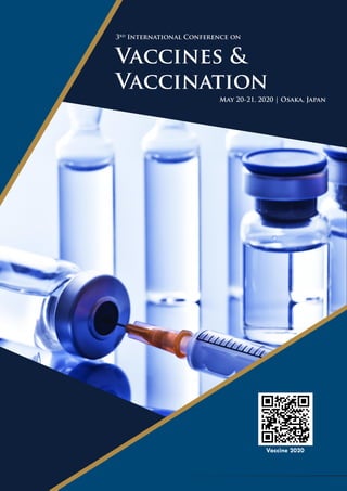 3rd
International Conference on
May 20-21, 2020 | Osaka, Japan
Vaccine 2020
Vaccines &
Vaccination
 