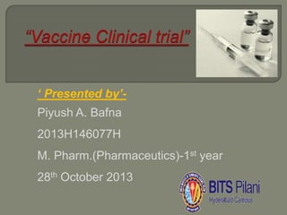 ‘ Presented by’-
Piyush A. Bafna
2013H146077H
M. Pharm.(Pharmaceutics)-1st year
28th October 2013
 
