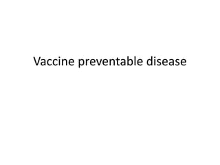 Vaccine preventable disease
 