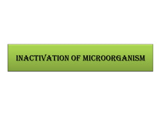 Inactivation of microorganism
 