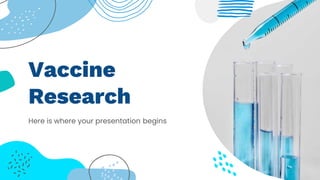 Vaccine
Research
Here is where your presentation begins
 