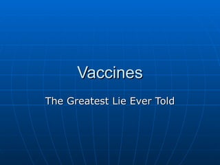 Vaccines The Greatest Lie Ever Told 