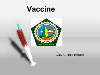 Vaccine
By
Anita Devi P.hD 15099009
 
