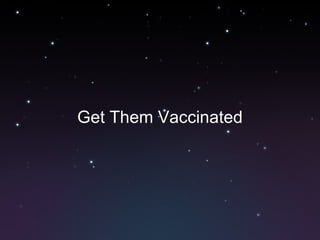 Get Them Vaccinated 