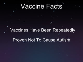 Vaccine Facts Vaccines Have Been Repeatedly Proven Not To Cause Autism 