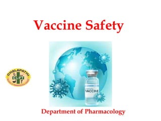 Vaccine Safety
Department of Pharmacology
 