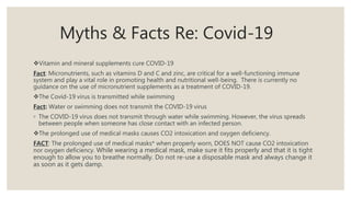 Myths & Facts Re: Covid-19
Vitamin and mineral supplements cure COVID-19
Fact: Micronutrients, such as vitamins D and C a...